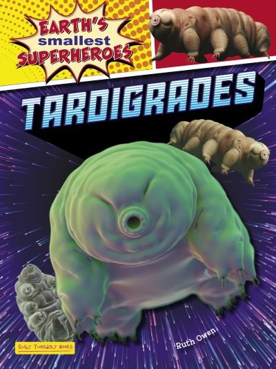 Cover for Ruth Owen · Tardigrades - Earth's Smallest Superheroes (Paperback Book) (2024)