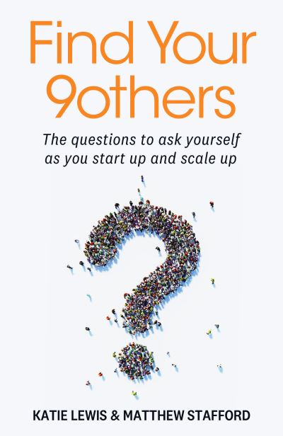 Cover for Katie Lewis · Find Your 9others: The questions to ask yourself as you start up and scale up (Hardcover Book) (2023)