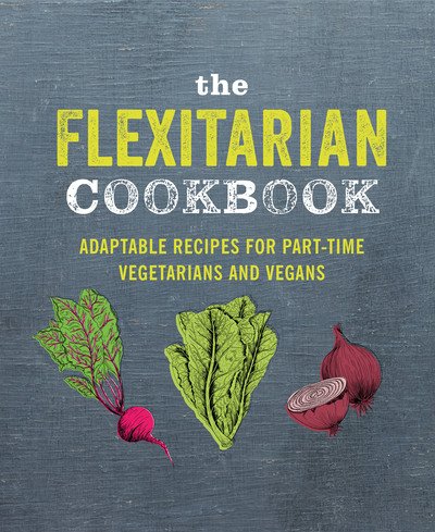 Cover for Small, Ryland Peters &amp; · The Flexitarian Cookbook: Adaptable Recipes for Part-Time Vegetarians and Vegans (Hardcover Book) (2019)
