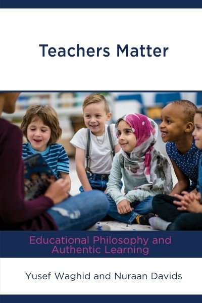 Cover for Yusef Waghid · Teachers Matter: Educational Philosophy and Authentic Learning (Innbunden bok) (2020)