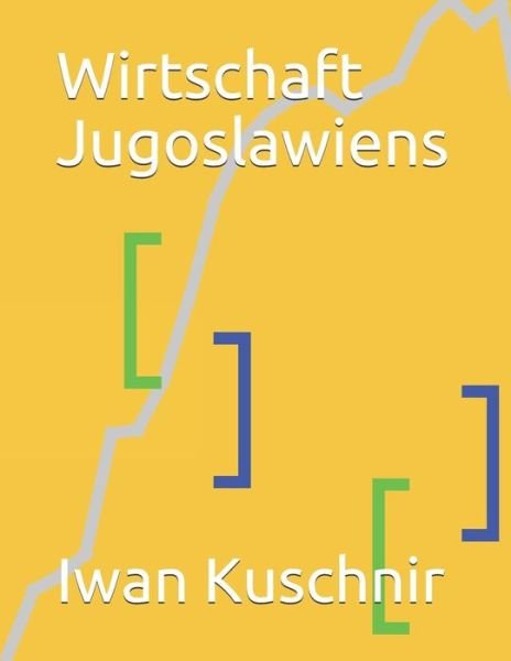 Cover for Iwan Kuschnir · Wirtschaft Jugoslawiens (Taschenbuch) (2019)