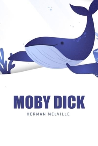 Moby Dick or, The Whale - Herman Melville - Bøker - Texas Public Domain - 9781800602465 - 30. mai 2020