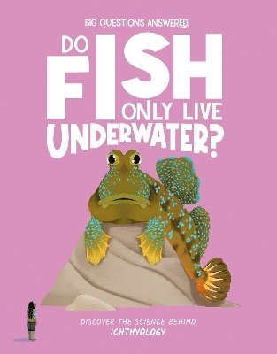 Cover for Olivia Watson · Do Fish Only Live Underwater?: Discover the science behind ichthyology - The Big Questions Answered (Hardcover Book) (2025)