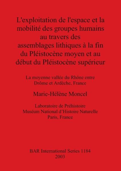 Cover for Marie-Helene Moncel · L' exploitation de l'espace et la mobilite des groupes humains au travers des assemblages lithiques a la fin du Pleistoncene moyen et au debut du Pleist (Paperback Book) (2003)