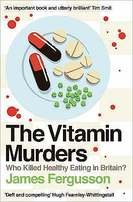 Cover for James Fergusson · The Vitamin Murders: Who Killed Healthy Eating In Britain? (Pocketbok) [Main edition] (2008)