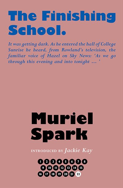 Cover for Muriel Spark · The Finishing School - The Collected Muriel Spark Novels (Hardcover bog) [Centenary edition] (2018)