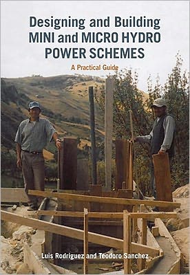 Cover for Luis Rodriguez · Designing and Building Mini and Micro Hydro Power Schemes (Paperback Book) (2011)