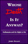 Cover for John Scally · Whose Death is it Anyway: Euthanasia and the Right to Die (Paperback Book) (1995)