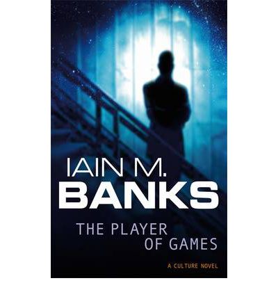 The Player Of Games: A Culture Novel - Culture - Iain M. Banks - Books - Little, Brown Book Group - 9781857231465 - August 10, 1989