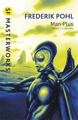 Cover for Frederik Pohl · Man Plus - S.F. Masterworks (Paperback Book) (2000)