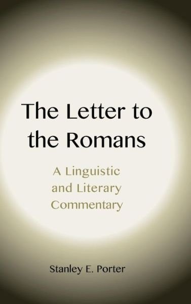 Cover for Stanley E Porter · The Letter to the Romans: a Linguistic and Literary Commentary (Revised) (Hardcover Book) (2015)