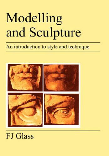 Cover for F.J. Glass · Modelling and Sculpture: An Introduction to Style and Technique (Paperback Book) (2007)