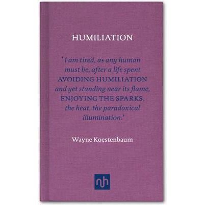 Cover for Wayne Koestenbaum · Humiliation (Gebundenes Buch) (2011)