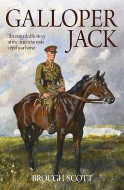 Cover for Brough Scott · Galloper Jack: The Remarkable Story of the Man Who Rode a Real War Horse (Paperback Bog) (2012)