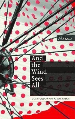 Cover for Gudmundur Andri Thorsson · And the Wind Sees All (Pocketbok) (2018)
