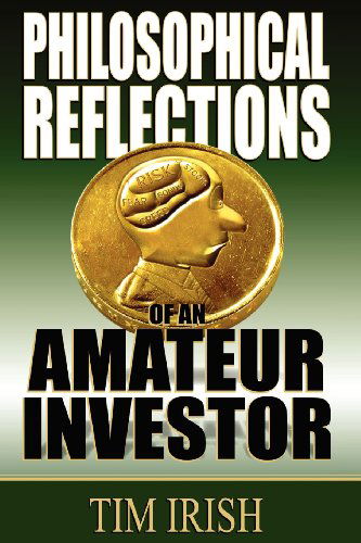 Cover for Tim Irish · Philosophical Reflections of an Amateur Investor (Paperback Book) (2012)