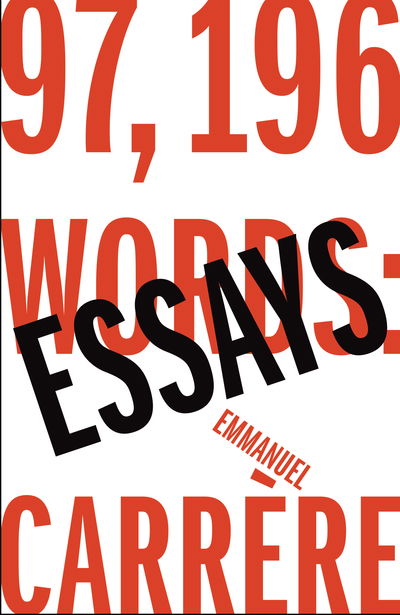 Cover for Emmanuel Carrere · 97,196 Words : Essays [Edizione: Regno Unito] (Book) (2019)