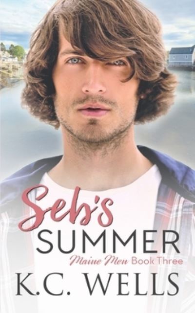 Cover for K C Wells · Seb's Summer: Maine Men, Book Three (Paperback Book) (2021)