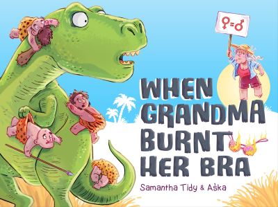 Cover for Samantha Tidy · When Grandma Burnt Her Bra (Hardcover Book) (2023)