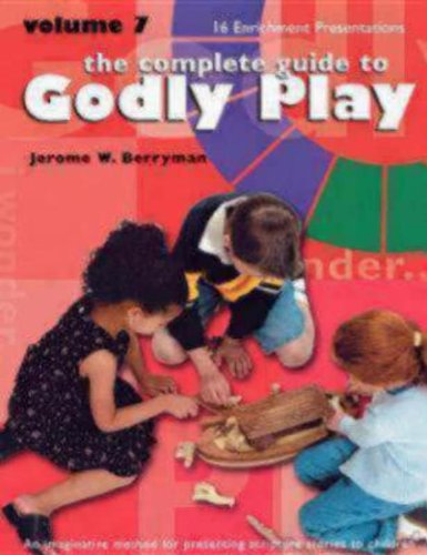 Godly Play Volume 7: Enrichment Presentations - Godly Play - Jerome W. Berryman - Książki - Living the Good News - 9781931960465 - 17 lipca 2008