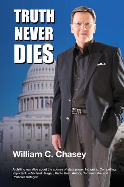 Cover for William C. Chasey · Truth Never Dies: the Bill Chasey Story (Paperback Book) (2012)