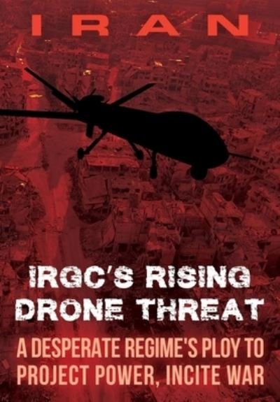Cover for Ncri U S Representative Office · IRAN-IRGC's Rising Drone Threat (Paperback Bog) (2021)