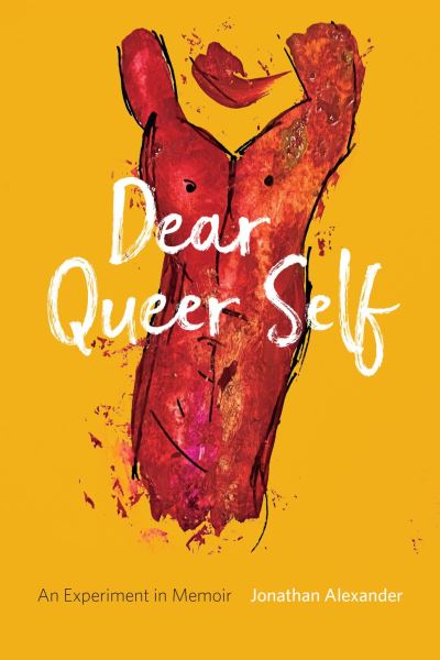 Cover for Jonathan Alexander · Dear Queer Self – An Experiment in Memoir (Taschenbuch) (2022)