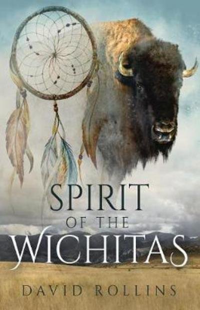 Spirit of the Wichitas - David Rollins - Livros - Yorkshire Publishing - 9781946977465 - 1 de maio de 2017