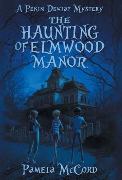 Cover for Pamela McCord · The Haunting of Elmwood Manor (Hardcover Book) (2019)