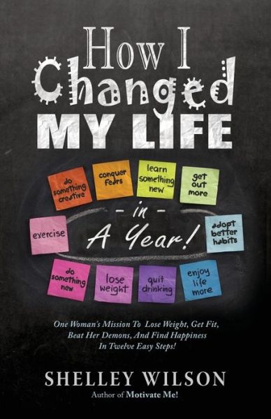 Cover for Shelley Wilson · How I Changed My Life in a Year (Paperback Book) (2018)