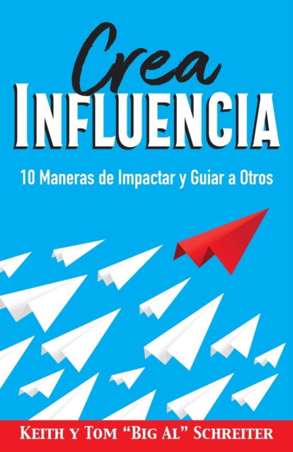 Cover for Tom Schreiter · Crea Influencia: 10 Maneras de Impactar y Guiar a Otros (Paperback Book) (2020)