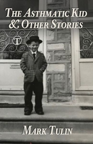 The Asthmatic Kid & Other Stories - Mark Tulin - Książki - Madville Publishing - 9781948692465 - 27 sierpnia 2020