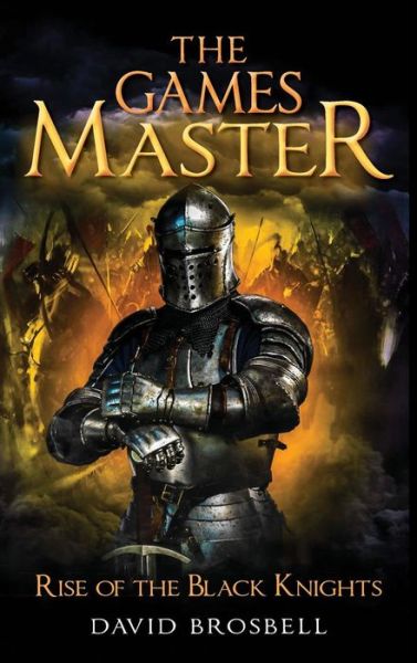 Cover for David Brosbell · The Games Master: Rise of the Black Knights (Hardcover Book) (2018)