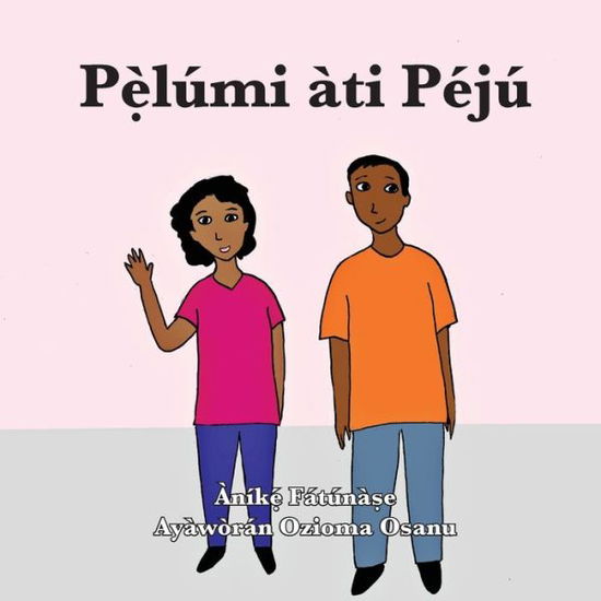 Cover for Anike Fatunase · P??lumi ati Peju (Paperback Book) (2019)