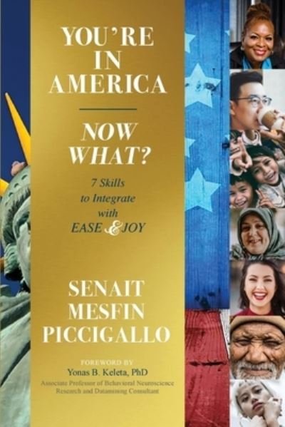 Cover for Senait Mesfin Piccigallo · You're in America - Now What?: 7 Skillsets to Integrate with Ease and Joy (Paperback Book) (2021)