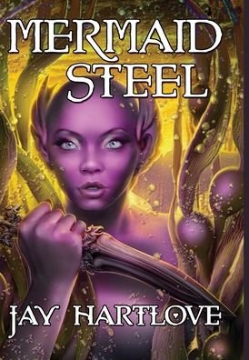 Cover for Jay Hartlove · Mermaid Steel (Hardcover Book) (2020)