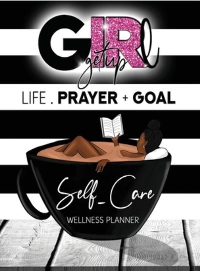 Cover for Latonia Edwards · Girl Get up Wellness Planner + Journal (Book) (2022)