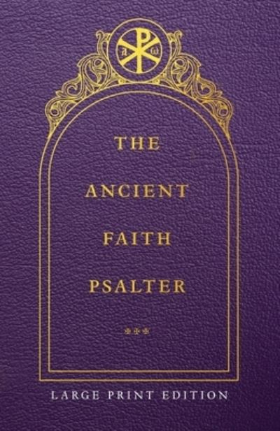 Cover for Monks of the Orthodox Church · The Ancient Faith Psalter Large Print Edition (Paperback Book) [Large type / large print edition] (2023)