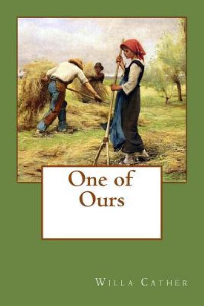 One of Ours - Willa Cather - Kirjat - Createspace Independent Publishing Platf - 9781977625465 - maanantai 25. syyskuuta 2017