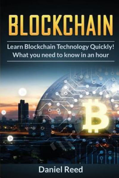 Cover for Daniel Reed · Blockchain - Learn Block Chain Technology Quickly (Pocketbok) (2017)