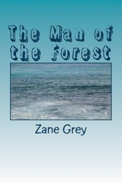 Cover for Zane Grey · The Man of the Forest (Paperback Book) (2018)