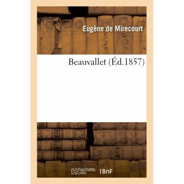 Beauvallet - De Mirecourt-e - Kirjat - Hachette Livre - Bnf - 9782012165465 - maanantai 1. huhtikuuta 2013