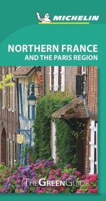 Cover for Michelin · Northern France and the Paris Region - Michelin Green Guide: The Green Guide (Pocketbok) (2019)