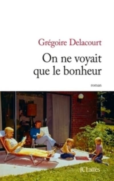 Cover for Gregoire Delacourt · On ne voyait que le bonheur (MERCH) (2014)