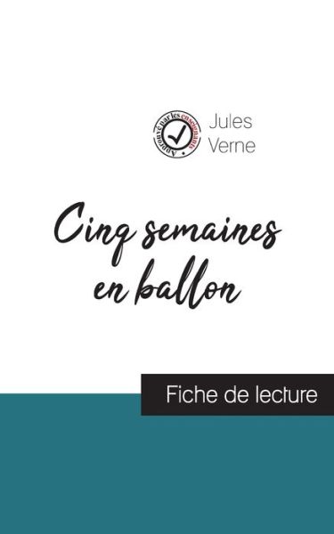 Cinq semaines en ballon de Jules Verne (fiche de lecture et analyse complete de l'oeuvre) - Jules Verne - Books - Comprendre La Litterature - 9782759303465 - April 30, 2020