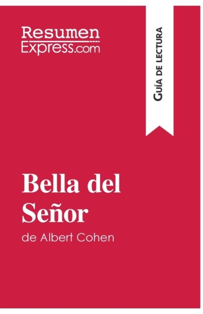 Cover for Resumenexpress · Bella del Senor de Albert Cohen (Guia de lectura) (Taschenbuch) (2016)