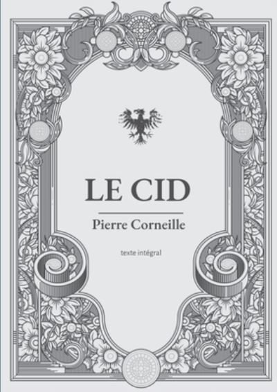 Le Cid - Pierre Corneille - Bøker - Books on Demand - 9782810626465 - 21. juni 2021