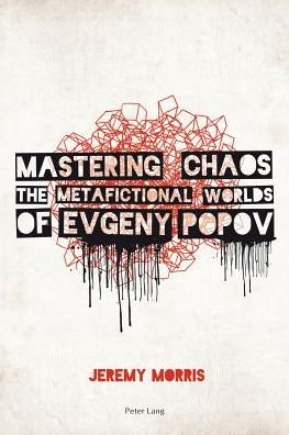 Cover for Jeremy Morris · Mastering Chaos: The Metafictional Worlds of Evgeny Popov (Paperback Book) [New edition] (2013)