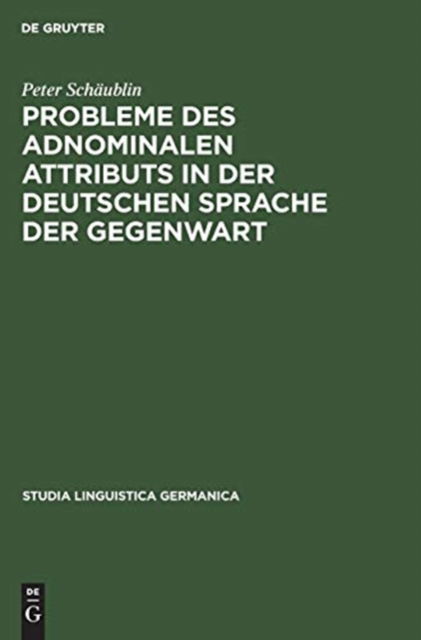 Cover for Peter Schaublin · Probleme des adnominalen Attributs in der deutschen Sprache der Gegenwart (Hardcover Book) (1972)