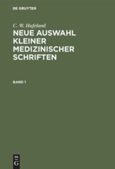 Cover for C. W. Hufeland · C. W. Hufeland - Neue Auswahl Kleiner Medizinischer Schriften (Book) (1901)